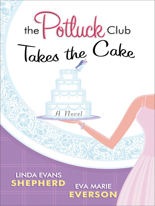 Title details for The Potluck Club—Takes the Cake by Linda Evans Shepherd - Available